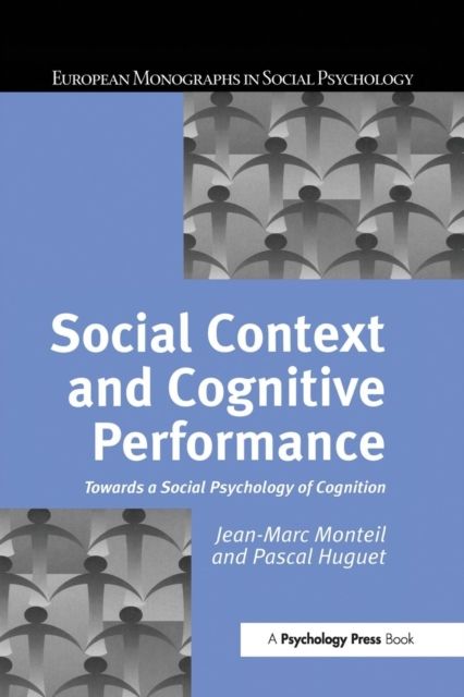 Social Context and Cognitive Performance : Towards a Social Psychology of Cognition