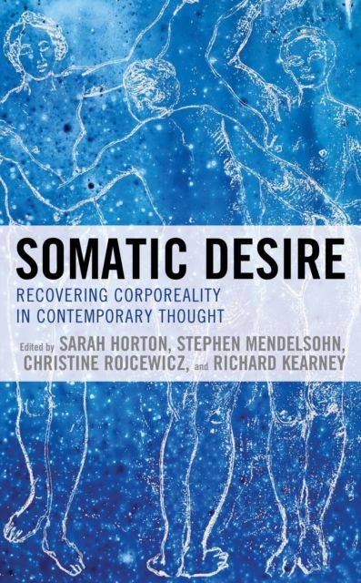 Somatic Desire : Recovering Corporeality in Contemporary Thought