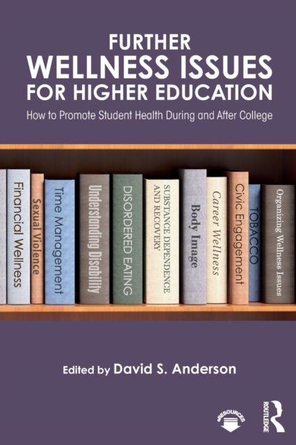 Further Wellness Issues for Higher Education : How to Promote Student Health During and After College