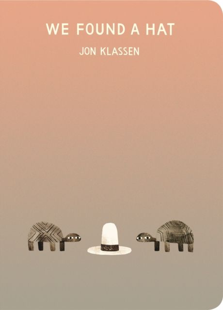 We Found a Hat : “Picture-book lovers will delight in We Found a Hat … it’s short on words but long on meaning” Guardian