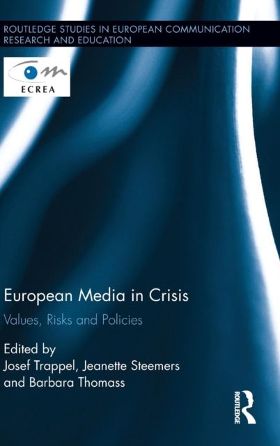 European Media in Crisis : Values, Risks and Policies