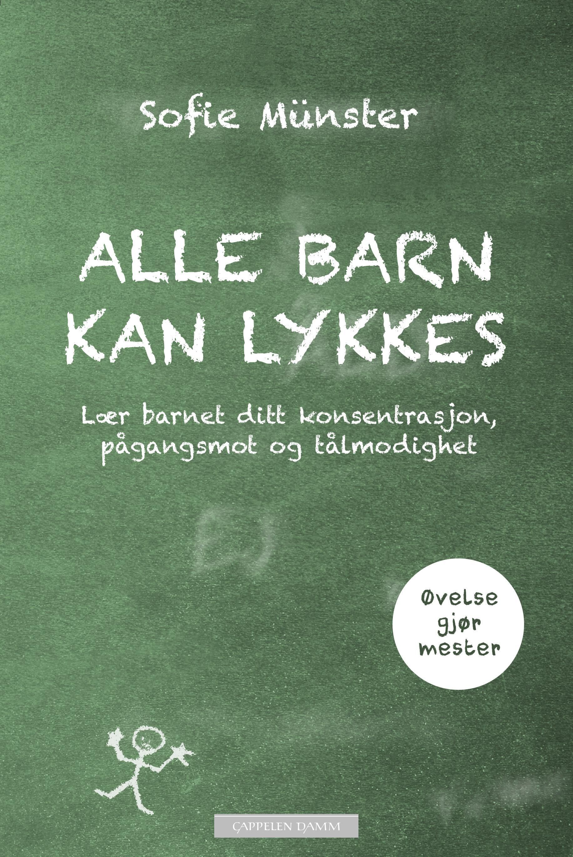 Alle barn kan lykkes : lær barnet ditt konsentrasjon, pågangsmot og tålmodighet