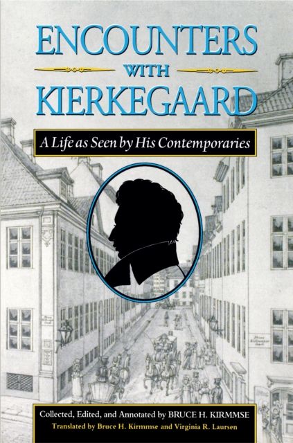 Encounters with Kierkegaard : A Life as Seen by His Contemporaries