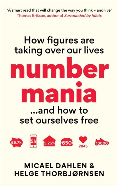 Numbermania : How Figures Are Taking Over Our Lives and How To Set Ourselves Free