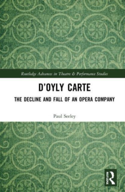 D’Oyly Carte : The Decline and Fall of an Opera Company