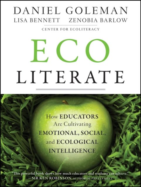 Ecoliterate : How Educators Are Cultivating Emotional, Social, and Ecological Intelligence