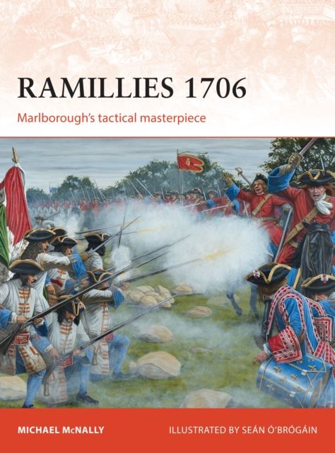 Ramillies 1706 : Marlborough’s tactical masterpiece