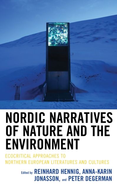 Nordic Narratives of Nature and the Environment : Ecocritical Approaches to Northern European Literatures and Cultures