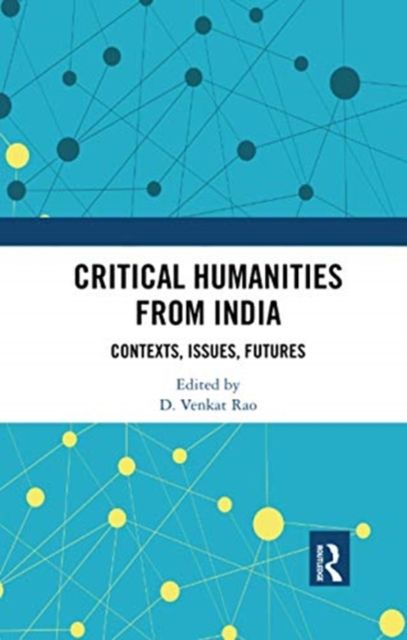 Critical Humanities from India : Contexts, Issues, Futures