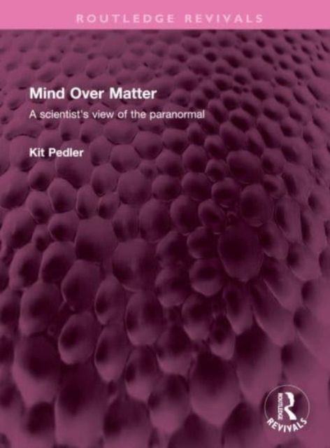Forsidebilde av Mind Over Matter : A scientist's view of the paranormal