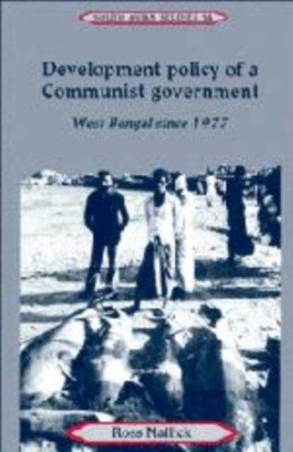 Development Policy of a Communist Government : West Bengal since 1977