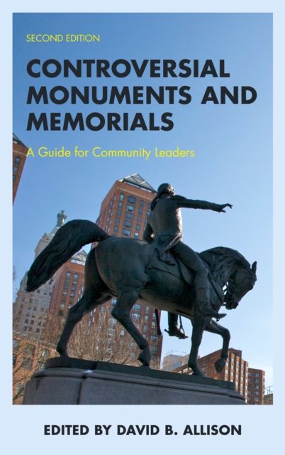 Controversial Monuments and Memorials : A Guide for Community Leaders