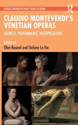Claudio Monteverdi?s Venetian Operas : Sources, Performance, Interpretation