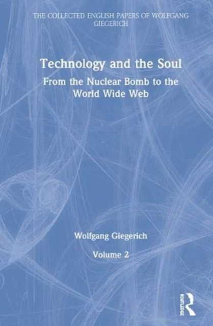Technology and the Soul : From the Nuclear Bomb to the World Wide Web, Volume 2
