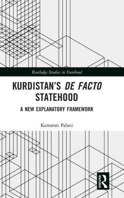 Kurdistan’s De Facto Statehood : A New Explanatory Framework