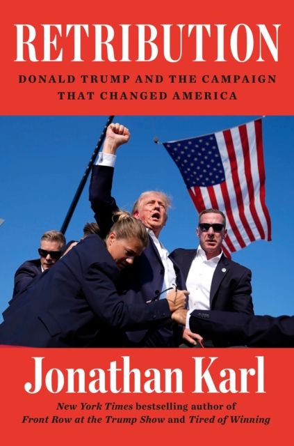 Retribution : Donald Trump and the Campaign that Changed America