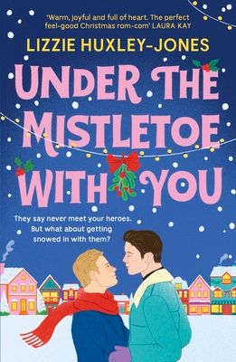 Under the Mistletoe with You : the must-read cosy, romantic, festive romcom for Christmas 2024