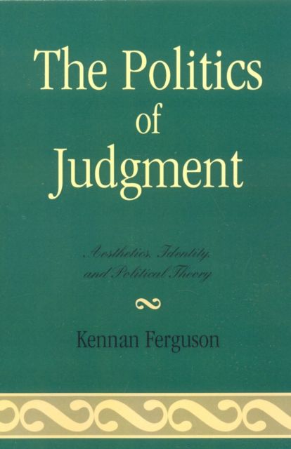 The Politics of Judgment : Aesthetics, Identity, and Political Theory