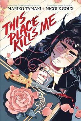 This Place Kills Me : A Graphic Novel