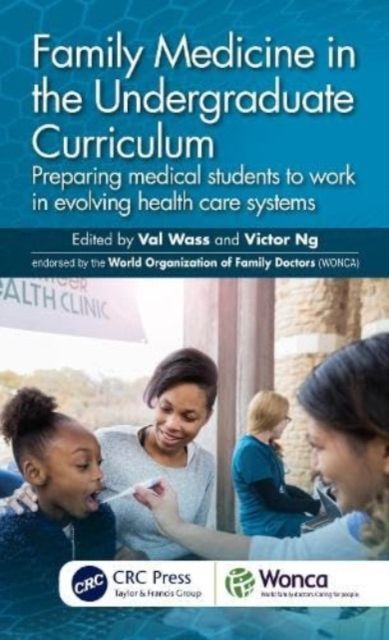 Family Medicine in the Undergraduate Curriculum : Preparing medical students to work in evolving health care systems