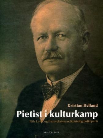 Pietist i kulturkamp : Nils Lavik og framveksten av Kristeleg Folkeparti