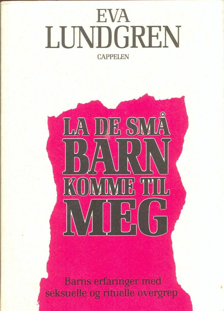 La de små barn komme til meg : barns erfaringer med seksuelle og rituelle overgrep