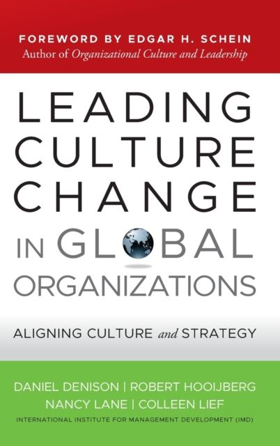 Leading Culture Change in Global Organizations : Aligning Culture and Strategy
