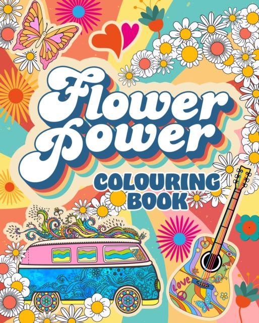 Flower Power Colouring Book : Over 45 Images