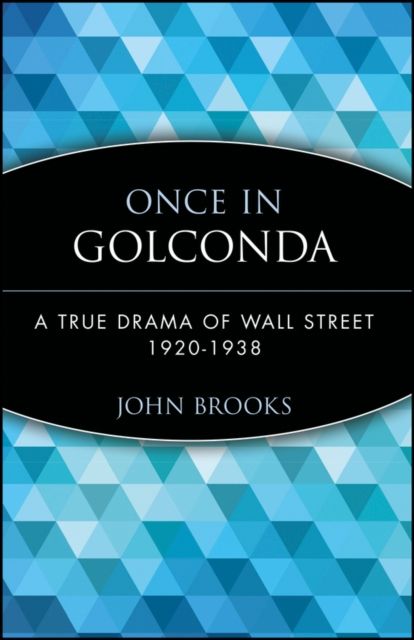Once in Golconda : A True Drama of Wall Street 1920-1938