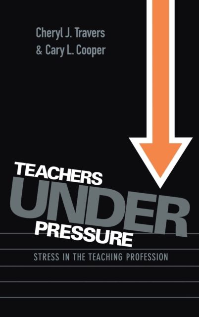 Teachers Under Pressure : Stress in the Teaching Profession
