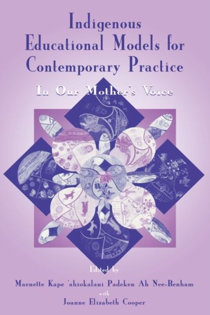 Indigenous Educational Models for Contemporary Practice : In Our Mother's Voice