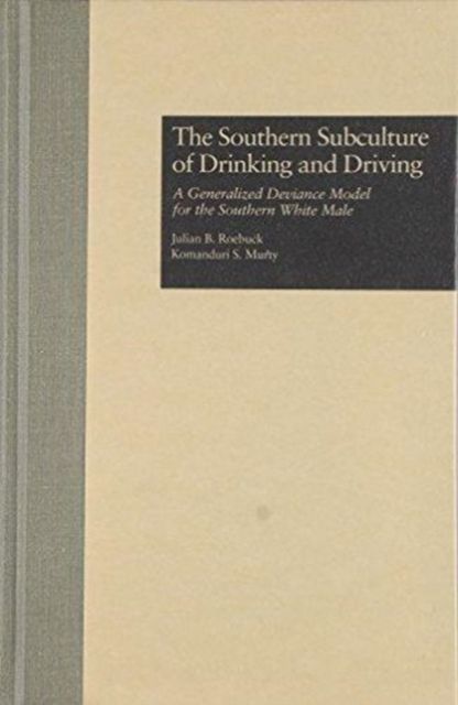 The Southern Subculture of Drinking and Driving : A Generalized Deviance Model for the Southern White Male