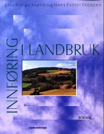 Innføring i landbruk : lærebok i faget produksjonslære på grunnkurs naturbruk