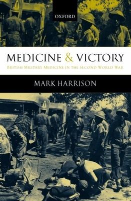 Medicine and Victory : British Military Medicine in the Second World War