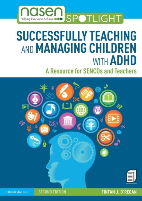 Successfully Teaching and Managing Children with ADHD : A Resource for SENCOs and Teachers