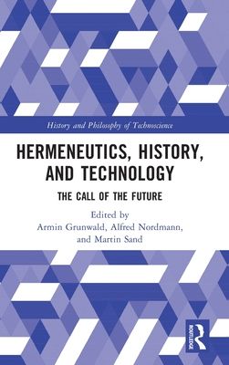 Hermeneutics, History, and Technology : The Call of the Future