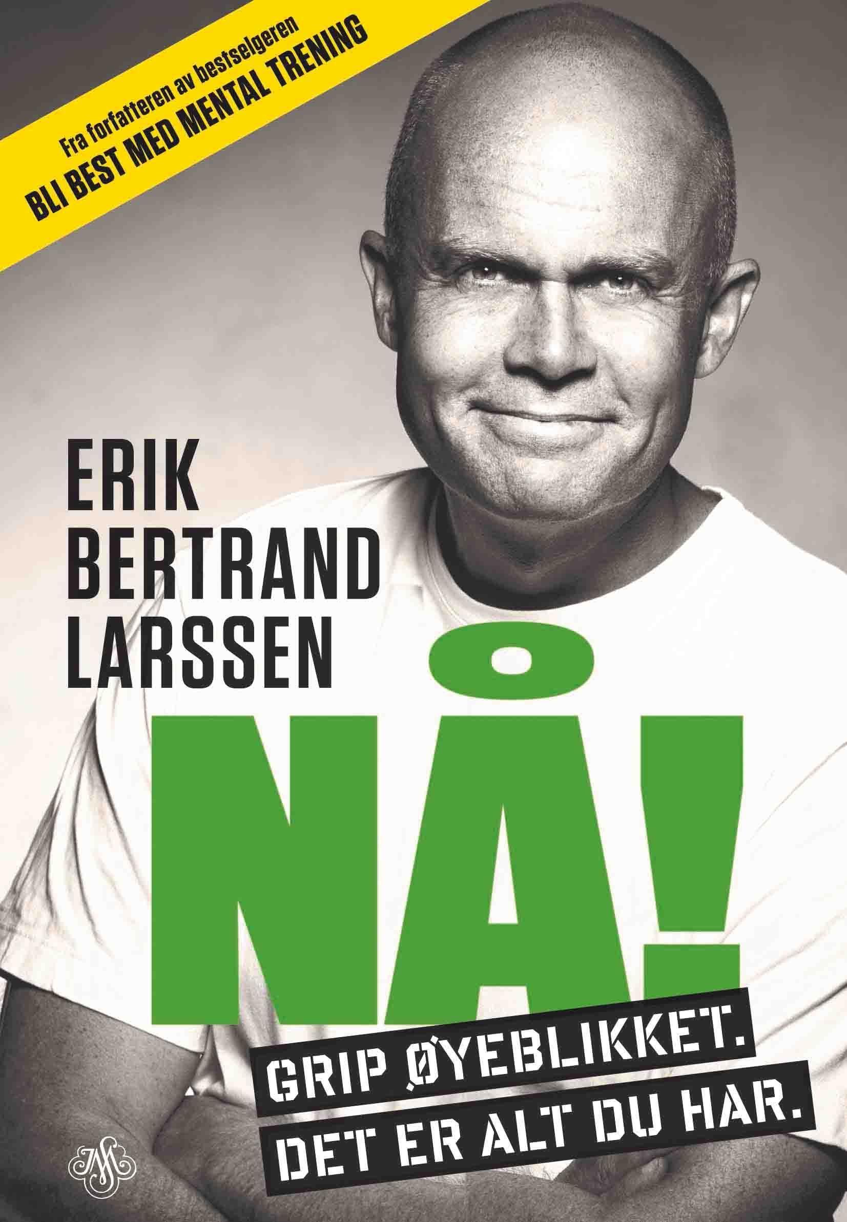 Nå! : grip øyeblikket, det er alt du har
