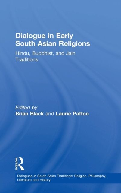 Dialogue in Early South Asian Religions : Hindu, Buddhist, and Jain Traditions