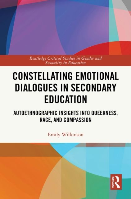 Constellating Emotional Dialogues in Secondary Education : Autoethnographic Insights into Queerness, Race, and Compassion