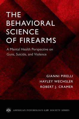 The Behavioral Science of Firearms : Implications for Mental Health, Law and Policy
