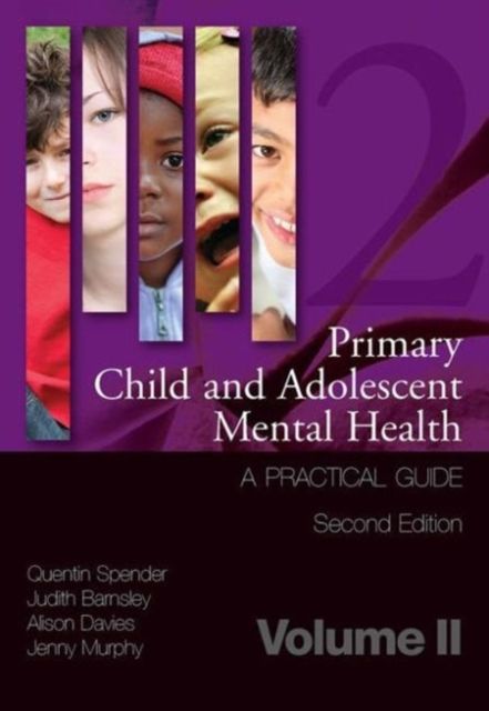 Primary Child and Adolescent Mental Health : A Practical Guide,Volume 2