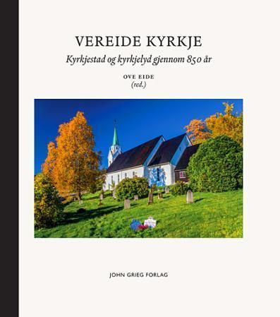 Vereide kyrkje : kyrkjestad og kyrkjelyd gjennom 850 år