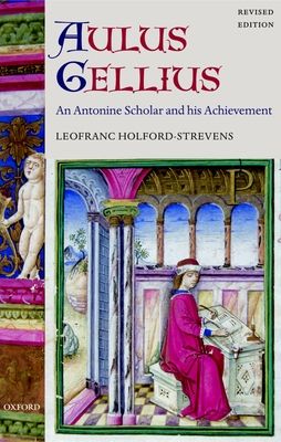 Aulus Gellius : An Antonine Scholar and his Achievement