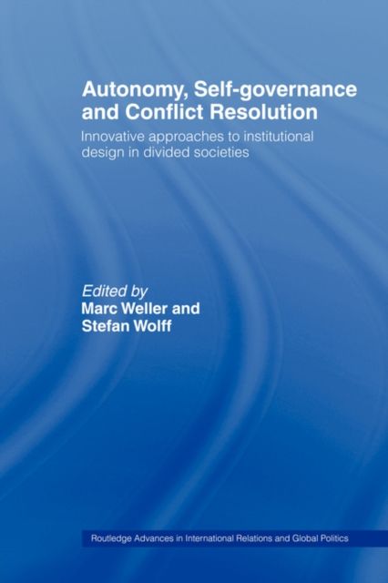 Autonomy, Self Governance and Conflict Resolution : Innovative approaches to Institutional Design in Divided Societies