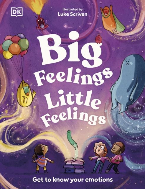 Big Feelings, Little Feelings : Get to Know Your Emotions