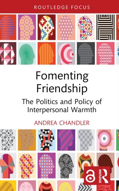 Fomenting Friendship : The Politics and Policy of Interpersonal Warmth