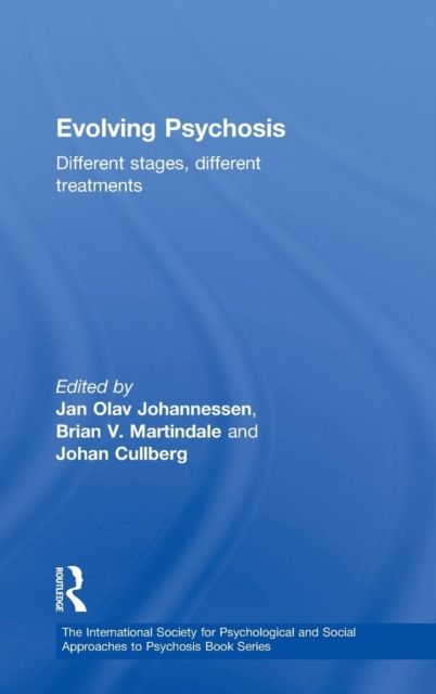 Evolving Psychosis : Different Stages, Different Treatments