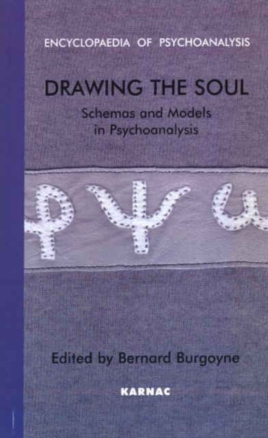 Drawing the Soul : Schemas and Models in Psychoanalysis