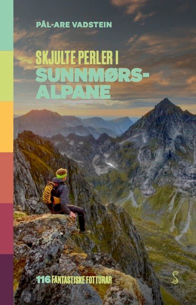 Skjulte perler i Sunnmørsalpane : 116 fantastiske fotturrar