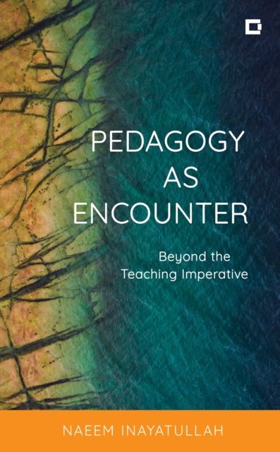 Pedagogy as Encounter : Beyond the Teaching Imperative